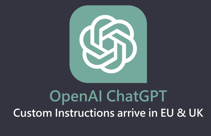 OpenAI announces custom instructions are now available to EU & UK users