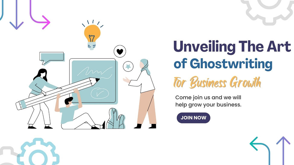 Unveiling the Art of Ghostwriting for Business Growth