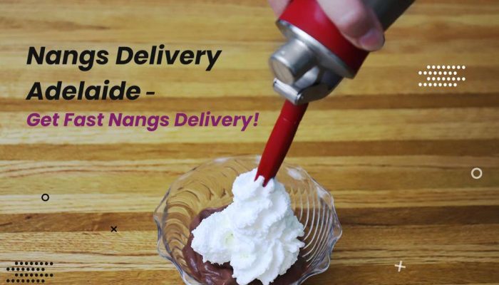 Nangs Delivery Adelaide – Get Fast Nangs Delivery!