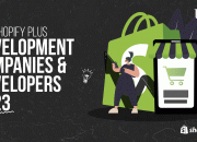 Top Shopify Plus Development Companies & Developers 2023