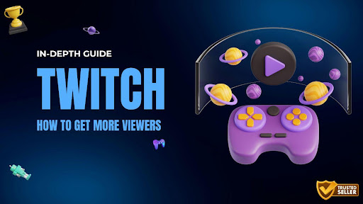 How to Get More Viewers on Twitch