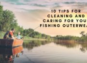 10 Tips for Cleaning and Caring for Your Fishing Outerwear