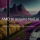 AMD acquiring open source AI software Nod.ai