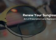 Renew Your Sunglasses:The Art of Prescription Lens Replacement